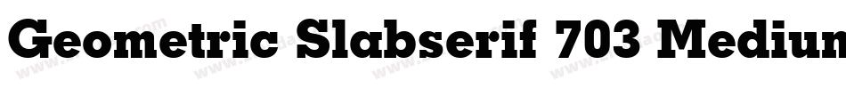 Geometric Slabserif 703 Medium BT字体转换